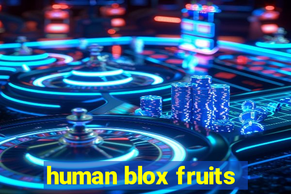 human blox fruits